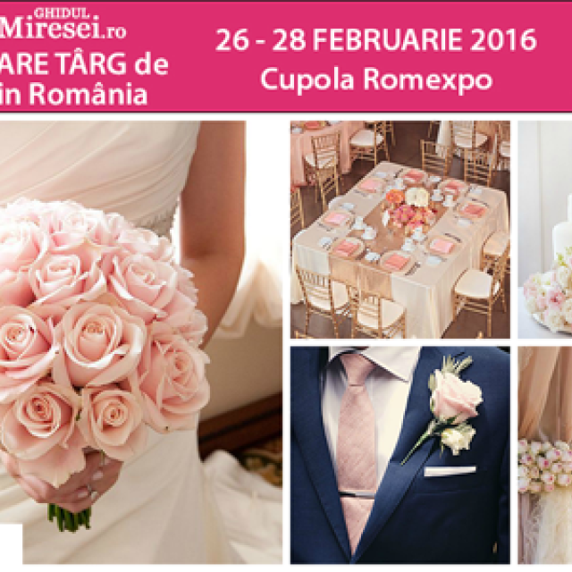 Targul de Nunti Ghidul Miresei, 26  28 Februarie 2016, Cupola Romexpo, Bucuresti